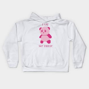 I AM! SO TIRED! Kids Hoodie